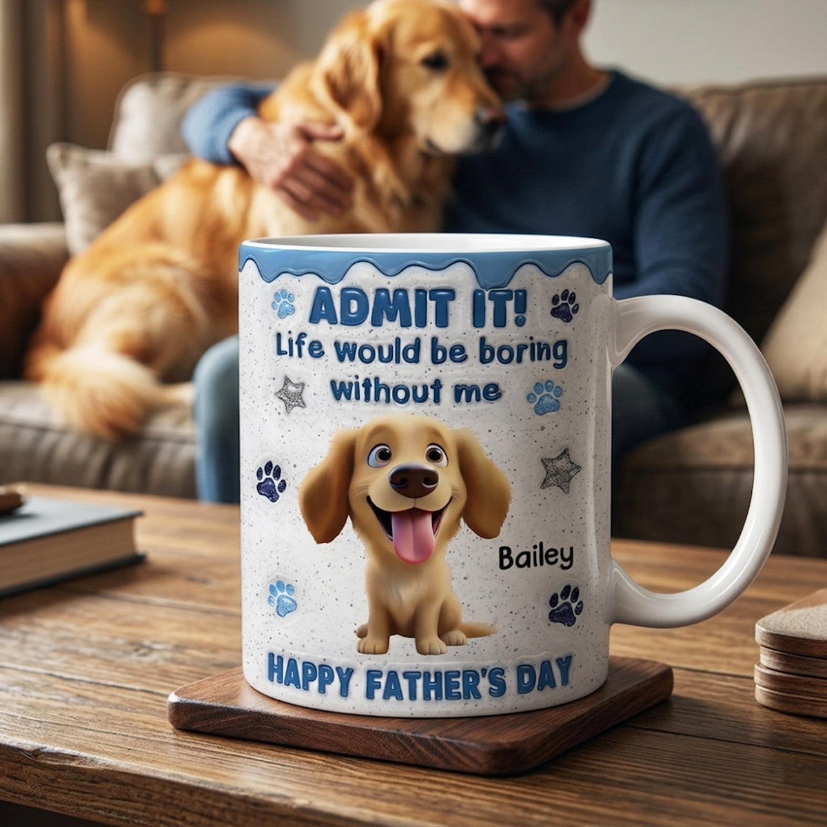 Life Would Be Boring Without Me Happy Father's Day - Personalized Custom 3D Inflated Effect Coffee Mug Father Gift Dog Dad Gift