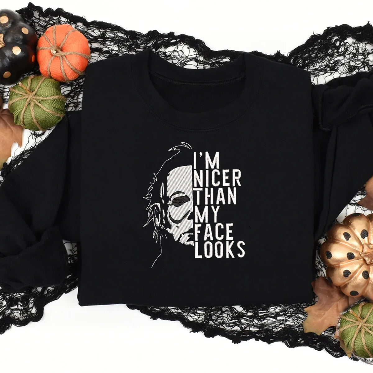 I’m Nicer Than My Face Looks - Embroidered Apparel - Gift For Friends, Halloween