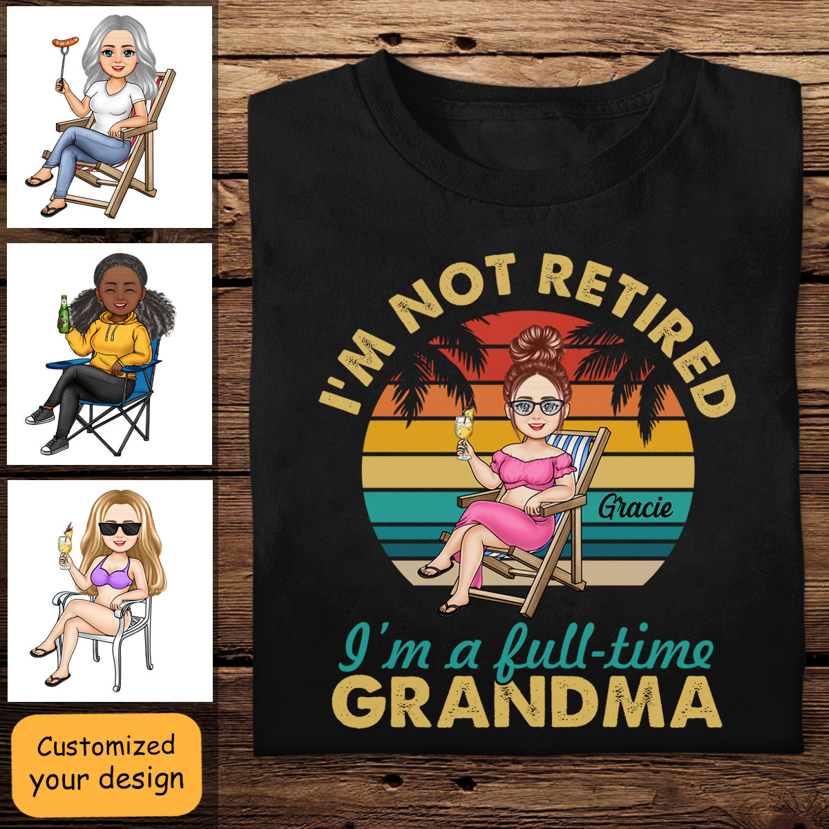 I'm Not Retired I'm A Full Time Grandma - Personalized Apparel - Gift For Grandma, Summer, Retired Gift
