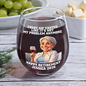 Custom Photo Caricature Every Sip Tastes Like It's Not My Problem Anymore Retirement - Personalized Stemless Wine Glass