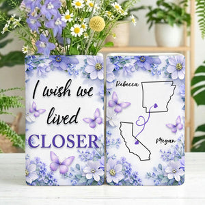 Flowers Ver I Wish You Lived Next Door - Personalized Ceramic Book Vase