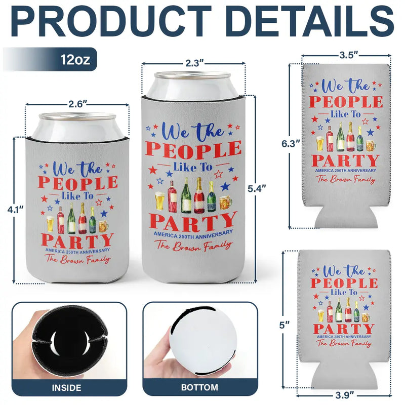 We The People Like To Party US 250Th Anniversary - Personalized Can Cooler Sleeve