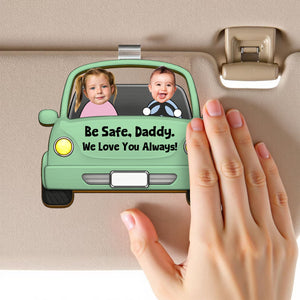 Custom Photo Drive Safe Daddy Funny Kids - Personalized Custom Shaped Car Visor Clip