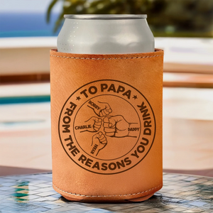 To Papa FromThe Reason You Drink - Personalized Leather Can Cooler - Father's Day, Gift For Dad, Grandpa