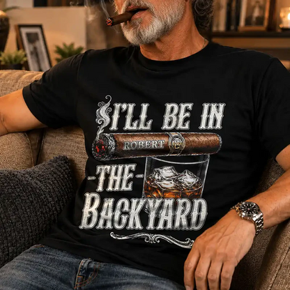 I'll Be In The Backyard - Personalized T Shirt banner_2_71a0a241-cc12-4ddb-a48f-301e83d61d35.png