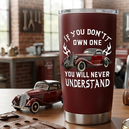 If You Don't Own One You Will Never Understand - Personalized Tumbler