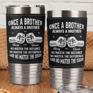 Once A Brother Always Brother - Personalized Leather Tumbler - Gift For Brother