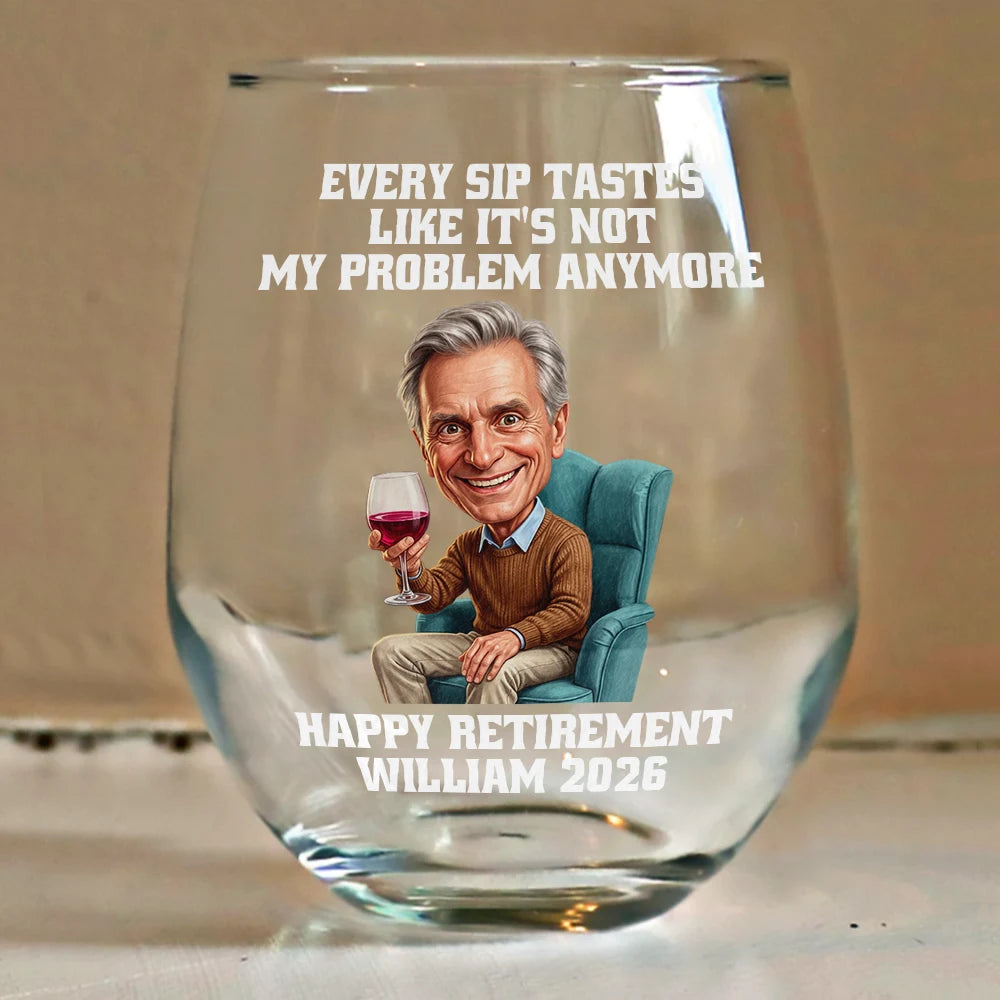 Custom Photo Caricature Every Sip Tastes Like It's Not My Problem Anymore Retirement - Personalized Stemless Wine Glass