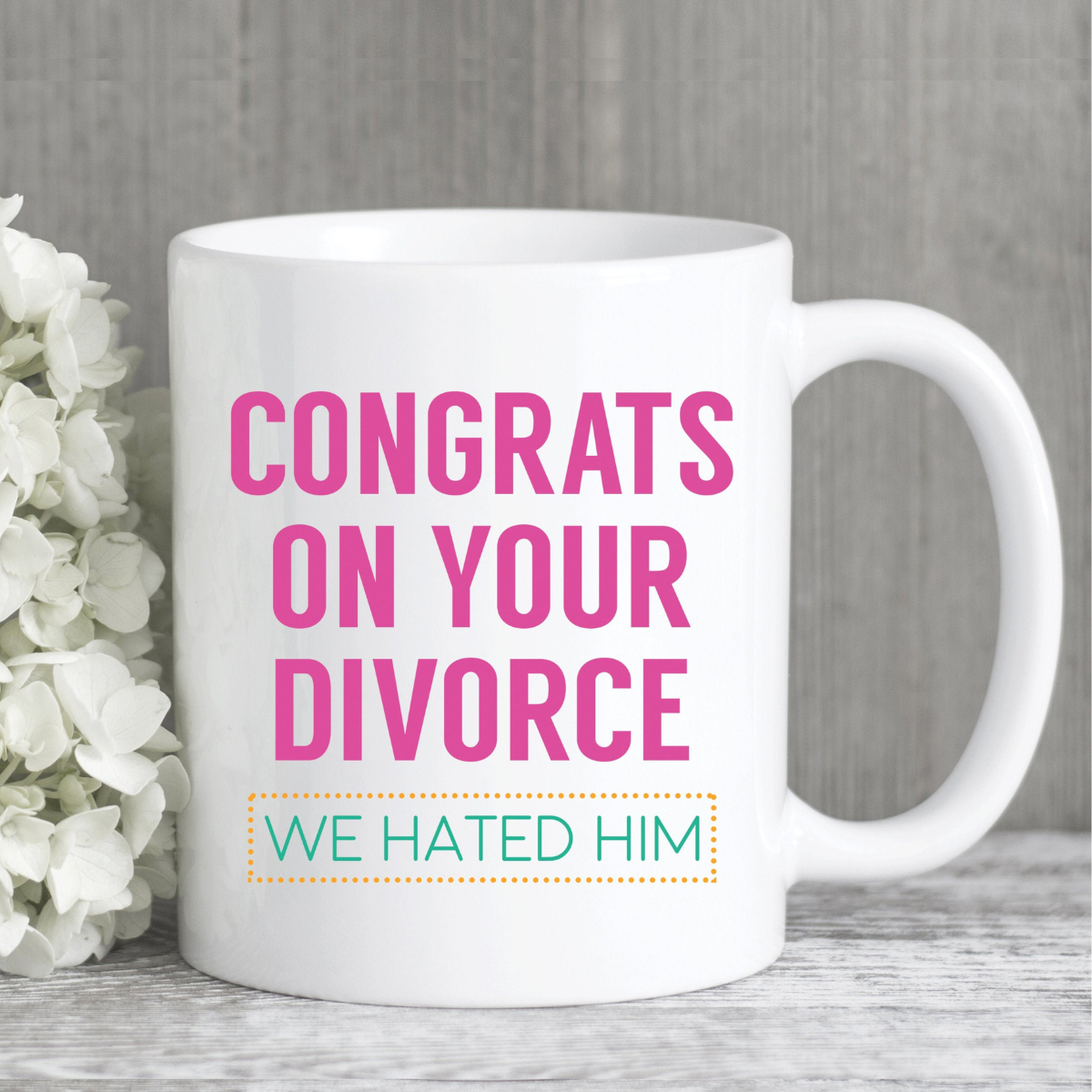 Congrats On Your Divorce We Hated Him Mug, Divorce Mug, Divorce Gift, Funny Best Friend Gifts, Sibling Gift, Divorce Coffee Mug