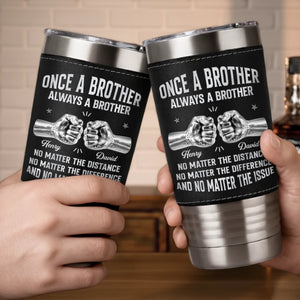 Once A Brother Always Brother - Personalized Leather Tumbler - Gift For Brother