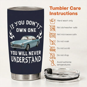 If You Don't Own One You Will Never Understand - Personalized Tumbler