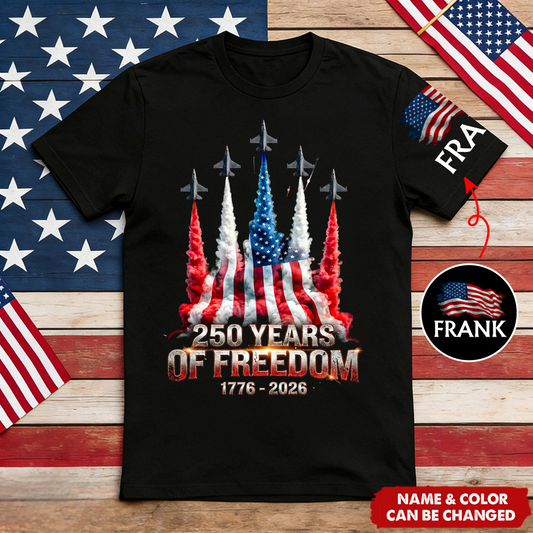 250 Years Of Freedom - Personalized Shirt - Patriotic Gift For Family, 4th of July Gift
