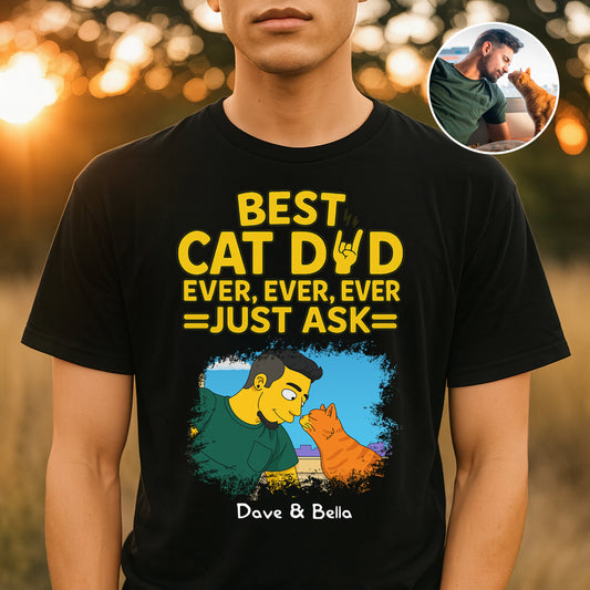 Best Cat Dad Ever Ever Ever Just Ask Simpsonize Potrait Personalized Cat Dad Shirt, Gift For Cat Lovers, Pet Lovers Gift Custom Your Photo To Cartoon Style Shirt