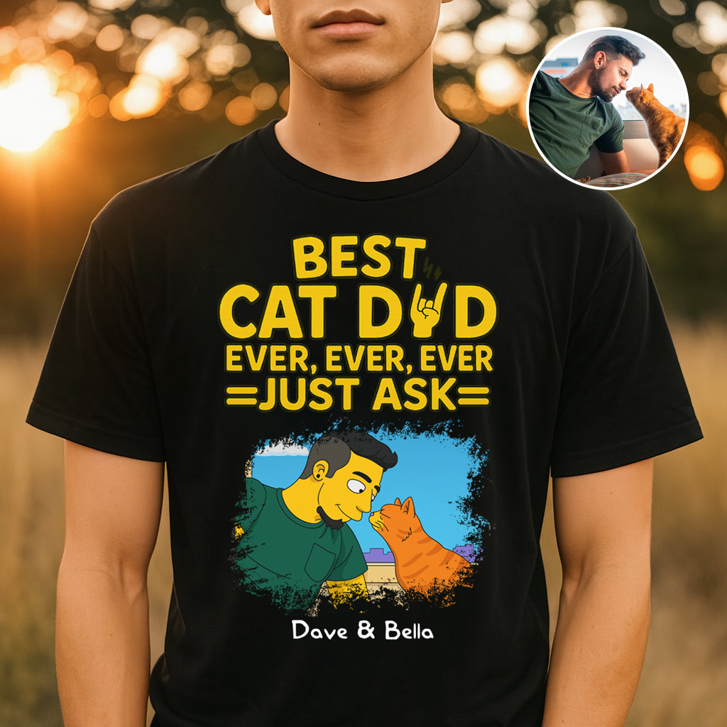 Best Cat Dad Ever Ever Ever Just Ask Simpsonize Potrait Personalized Cat Dad Shirt, Gift For Cat Lovers, Pet Lovers Gift Custom Your Photo To Cartoon Style Shirt