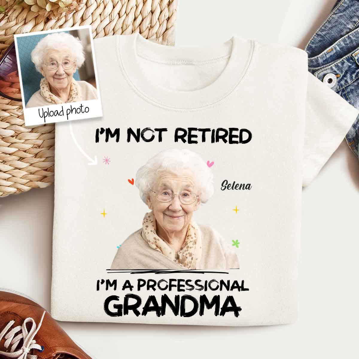 I m Not Retired I m A Professional Grandma Custom Photo - Personalized Shirt - Gift For Grandma, Mother's Day, Birthday Gift