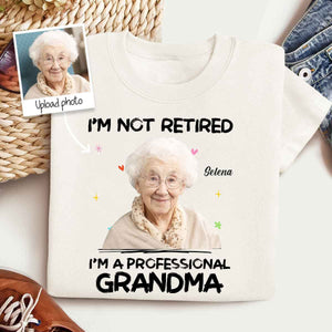 I m Not Retired I m A Professional Grandma Custom Photo - Personalized Shirt - Gift For Grandma, Mother's Day, Birthday Gift