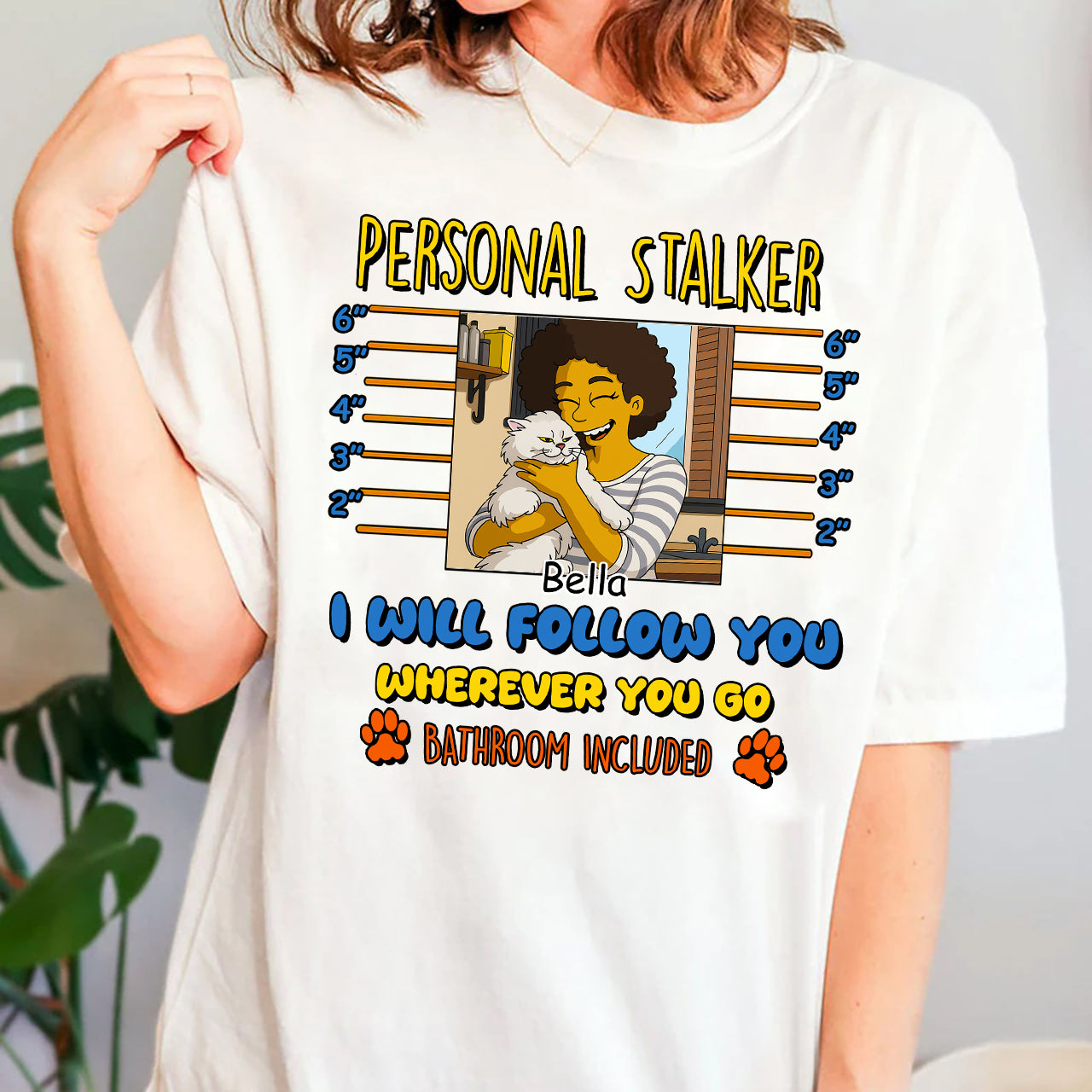Personal Stalker I Will Follow You Wherever You Go Bathroom Included Simpsonize Potrait - Personalized Shirt Cat Lovers Custom Photo Upload Gift For Cat mom, Cat Dad
