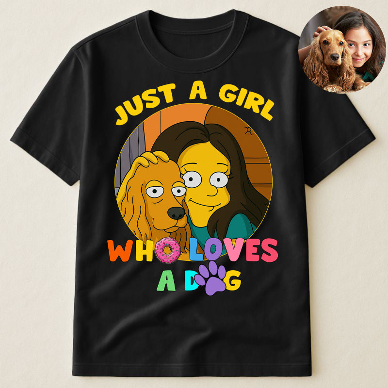 Just A Girl Who Loves Dogs Simpsonized Portrait - Personalized Photo Shirt Gift For Dog Mom, Dog Lovers, Birthday Gift