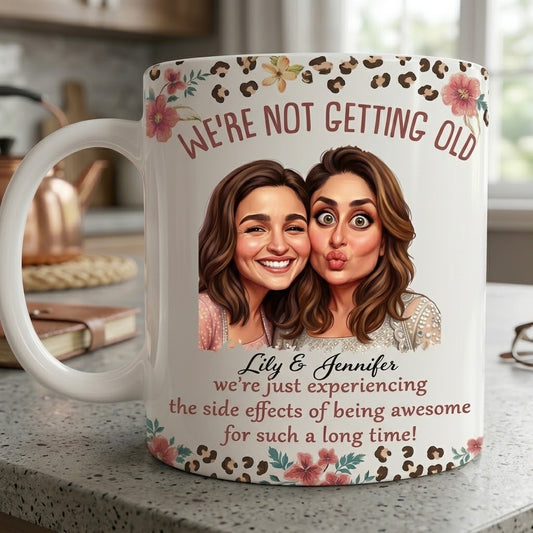 We Are Not Getting Old - Personalized Custom Coffee Mug