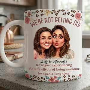 We Are Not Getting Old - Personalized Custom Coffee Mug