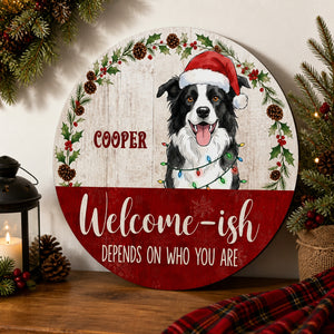 Custom Pet Welcome-ish Christmas Round Wood Sign - Personalized Wood Sign be951d7b-d54e-48a0-83f1-45133aa98a5f.jpg