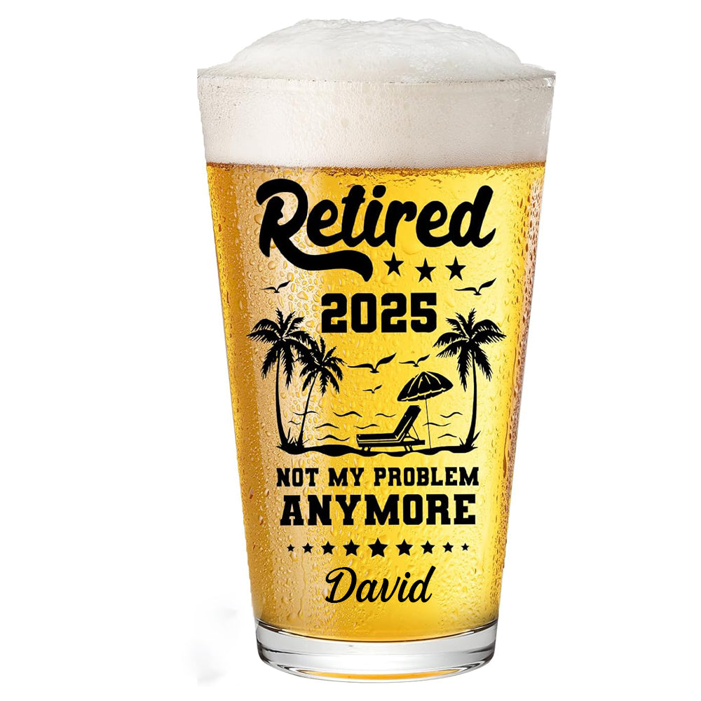 Retirement Gifts for Men-Retired 2025 Not My Problem Anymore Beer Glass, Funny Happy Retirement Gifts for Him, Colleague, Leader, Boss Teacher Coworker Ideas for Retirement Beer Glass Set