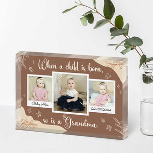 Gifts For First Time Grandmothers, When a child is born so is a grandma Custom Photo Acrylic, Gifts For New Grandmothers, Grandma To Be Gift Ideas