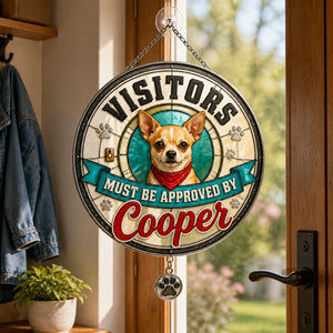 Visitors Must Be Approved By [Pet Name] Doormat - Personalized 1 Layered Suncatcher with Charm bf58b345-dd2a-4d4d-92de-db00802d8c0a.jpg