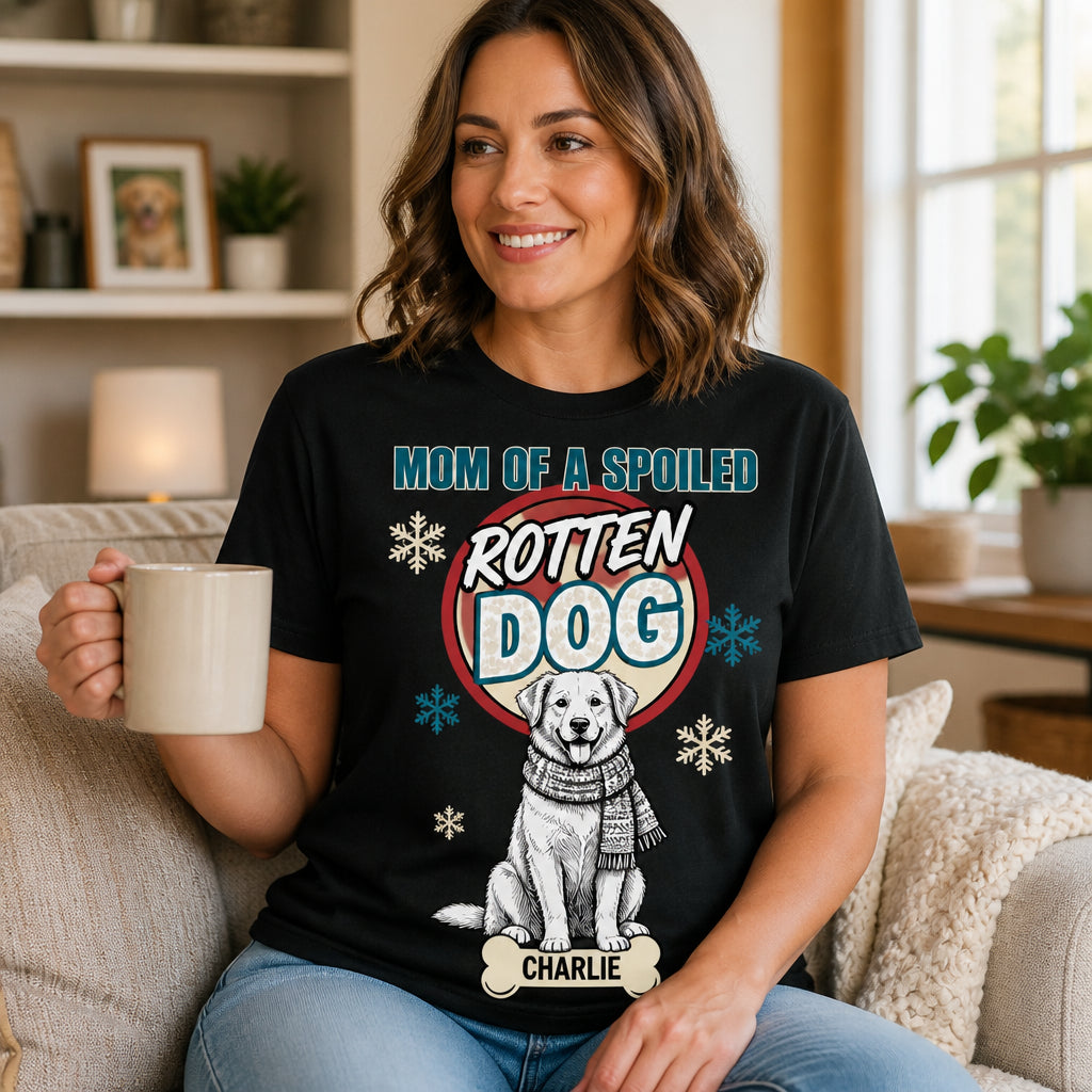 Spoiled Rotten Dog Mom – Custom Name T‑Shirt - Personalized T-shirt c0c39712-c161-406a-bfd1-f60e8afd2d17.jpg
