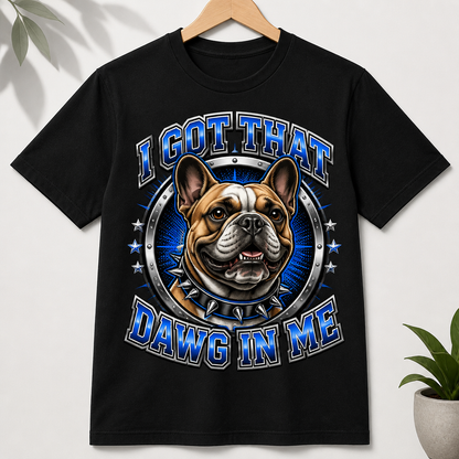I Got That Dawg In Me Bulldog Tee - T-shirt c34ff5b9-87c7-4990-8f6c-755867f93c93.png