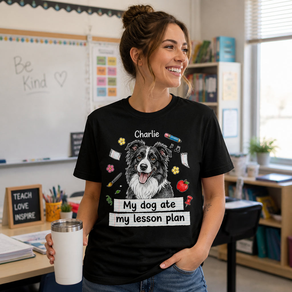 My Dog Ate My Lesson Plan – Teacher Dog Lover Tee (Pet Name) - Personalized T-shirt c36e6fe5-22c5-4a95-89ce-889d2f5fc97a.jpg
