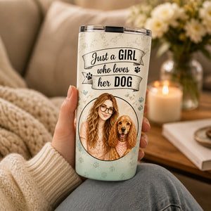 Just a Girl Who Loves Her Dog — Photo Portrait Tumbler - Personalized Tumbler c529e13a-7a73-442e-9329-c7c292a5e750.jpg