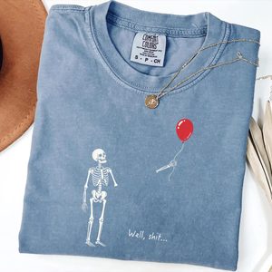 Comfort Colors Skeleton Lost Balloon, Well Shit Funny Skeleton Tee, Dark Humor Halloween T-Shirt c99328e5-2edf-4afa-868c-ddf123c2018f-5.png