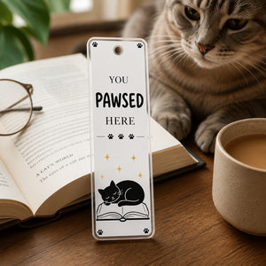 You Pawsed Here Cat Lover Acrylic Bookmark - Acrylic Bookmark cb540869-87ff-4967-9f94-fe13a28c9af8.jpg