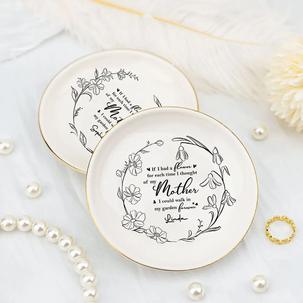 I Could Walk In My Garden Forever - Personalized Jewelry Dish - Gifts from Son, Best Mother's Day Gifts from Daughter cc080c05-31f2-4056-9e8e-8cc65013c67b-b2_converted.png