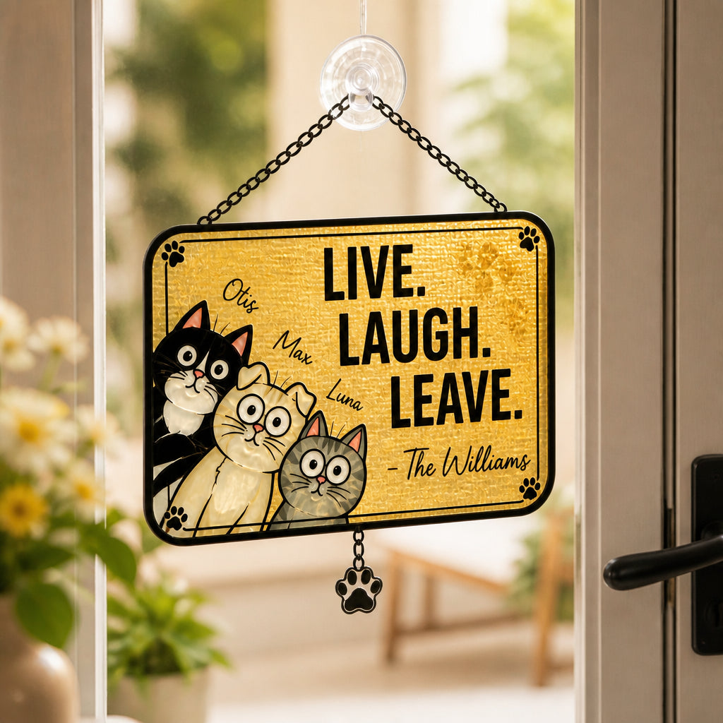Live. Laugh. Leave. Personalized Cat Family Doormat - Personalized 1 Layered Suncatcher with Charm cc110675-b237-447a-9e75-c05651879fc5.jpg