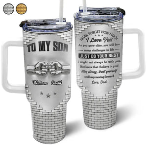 3D Effect To My Son Just Do Your Best - Personalized 40oz Tumbler With Straw