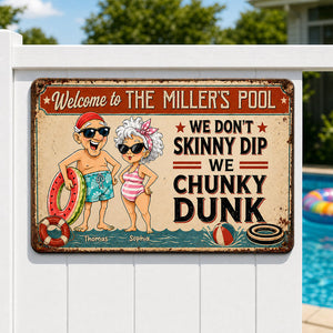 We Don't Skinny Dip We Chunky Dunk - Personalized Pool Metal Sign - Vintage Rustic Wall Decor for Pool, Patio, Outdoor Decor