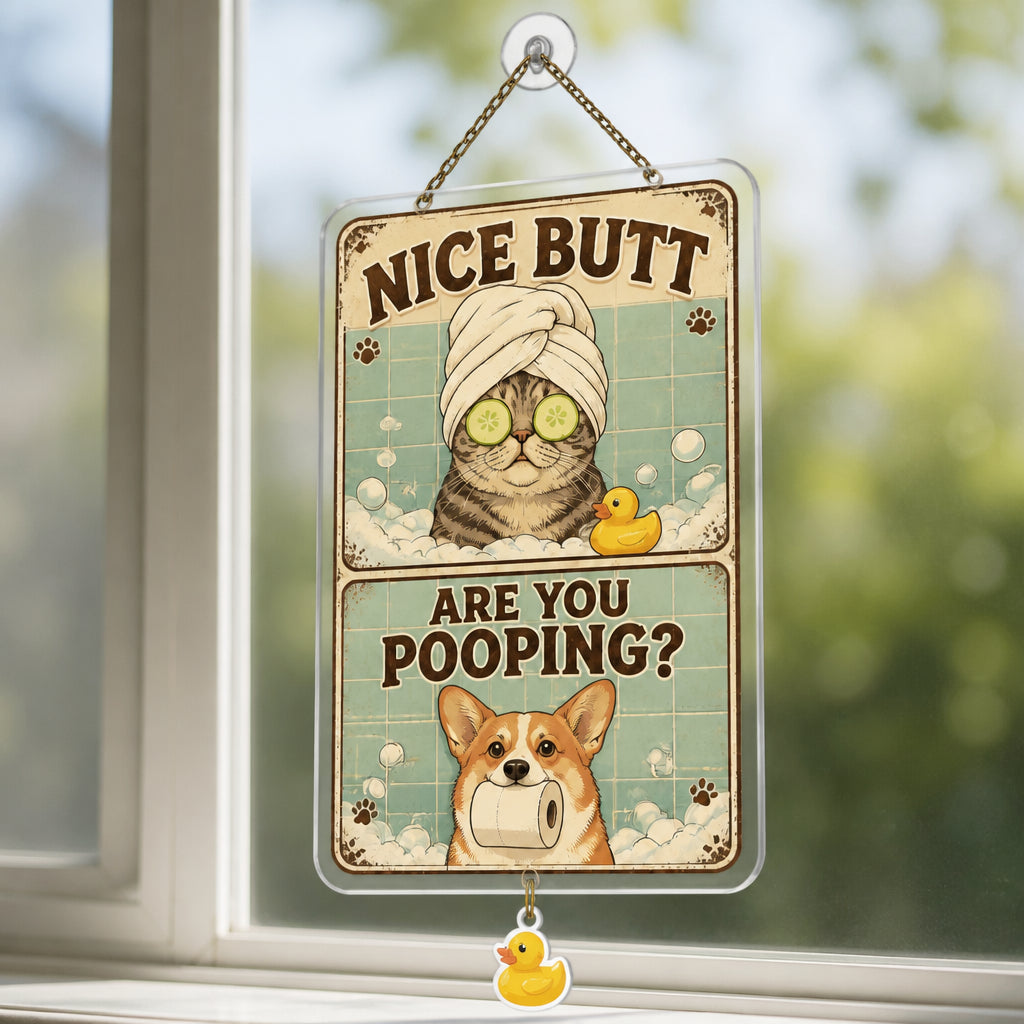 Funny Bathroom Pet Metal Sign – Nice Butt / Are You Pooping? (retro illustrated) - 1 Layered Suncatcher with Charm d210cc48-74e6-4bfc-b47e-ac4f21248a4c.jpg