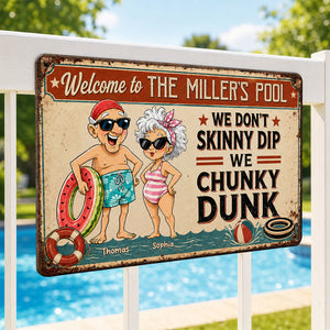 We Don't Skinny Dip We Chunky Dunk - Personalized Pool Metal Sign - Vintage Rustic Wall Decor for Pool, Patio, Outdoor Decor