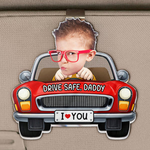 Father's Day Gifts, Drive Safe, Daddy, Papa, Mommy, Uncle - Upload Cute Kid's Photo - Personalized Acrylic Visor Clip