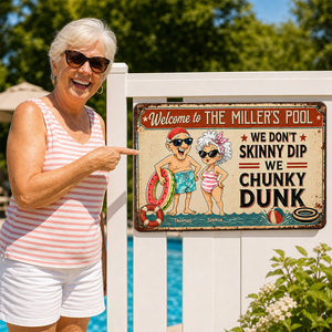 We Don't Skinny Dip We Chunky Dunk - Personalized Pool Metal Sign - Vintage Rustic Wall Decor for Pool, Patio, Outdoor Decor