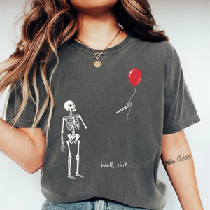 Comfort Colors Skeleton Lost Balloon, Well Shit Funny Skeleton Tee, Dark Humor Halloween T-Shirt d40b5692-541c-4927-8501-4d9999ec1fbf-1.png