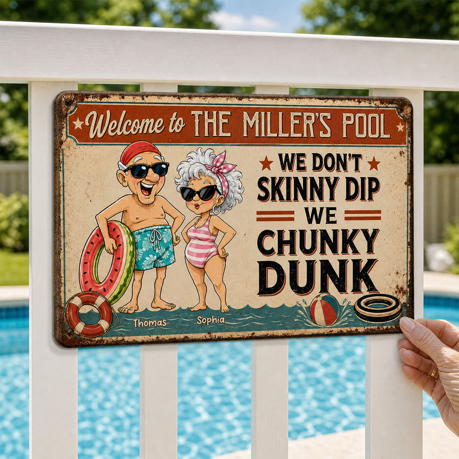 We Don't Skinny Dip We Chunky Dunk - Personalized Pool Metal Sign - Vintage Rustic Wall Decor for Pool, Patio, Outdoor Decor