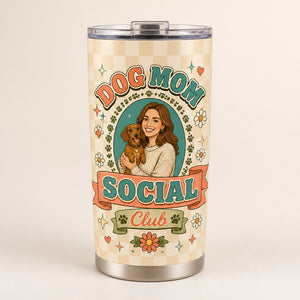 Dog Mom Social Club Custom Portrait Tumbler - Personalized Tumbler d866105c-44c0-4610-9b18-f875993ea04f.jpg