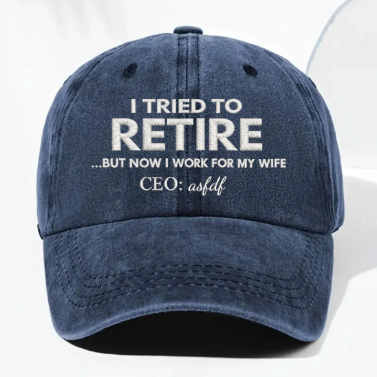 I Tried To Retire, Personalized Custom Washed Denim Cap, Gift For Husband
