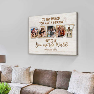 Daddy To The World You Are A Person But To Us You Are The World Canvas Photo Print, Personalized Fathers Day Present 2025