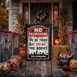 No Trespassing We're Tired Of Hiding The Bodies - Personalized Garden Flag, Halloween Gift dfe7182a-0a22-41ff-9a4b-32187a027c99-t-i-xu-ng-29-.png