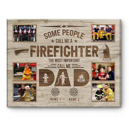Firefighter Dad Gift, Firefighter Gifts, Fathers Day Gift For Firefighter, Some People Call Me Firefighter Canvas