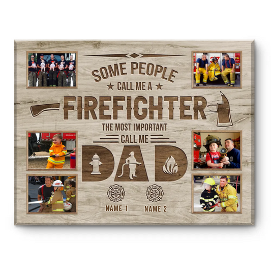 Firefighter Dad Gift, Firefighter Gifts, Fathers Day Gift For Firefighter, Some People Call Me Firefighter Canvas